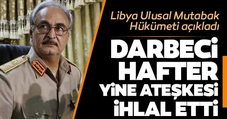 Libya’daki UMH açıkladı: Darbeci Hafter yine ateşkesi ihlal etti