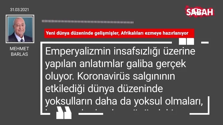 Mehmet Barlas | Yeni dünya düzeninde gelişmişler, Afrikalıları ezmeye hazırlanıyor