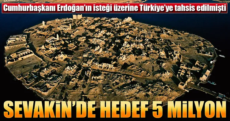 Sevakin Adası’nda hedef 5 milyon