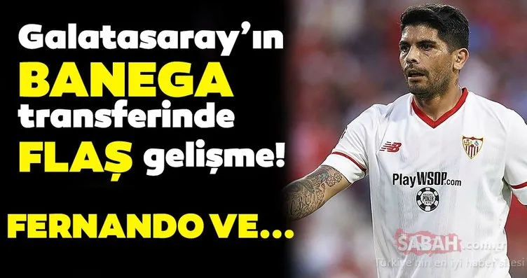 Galatasaray’ın Banega transferinde son dakika gelişmesi! Fernando Reges ve...