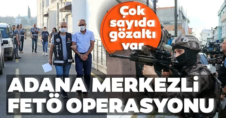 Son dakika: Adana merkezli FETÖ soruşturmasında 63 gözaltı kararı