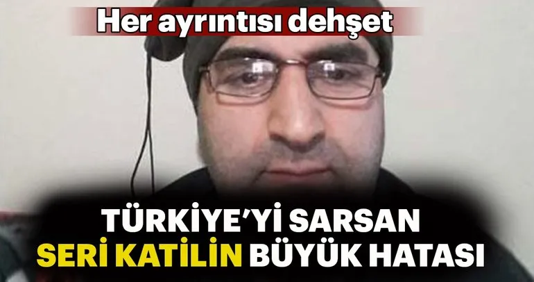 Türkiye’yi sarsan seri katili ele veren büyük hata...
