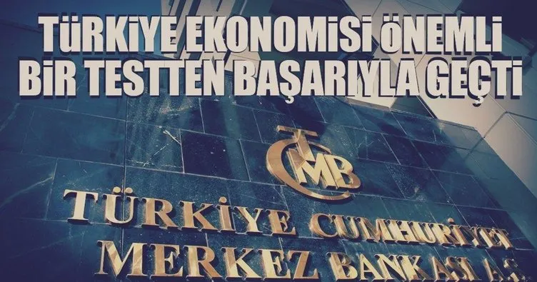 Türkiye ekonomisi önemli bir testten başarıyla geçti