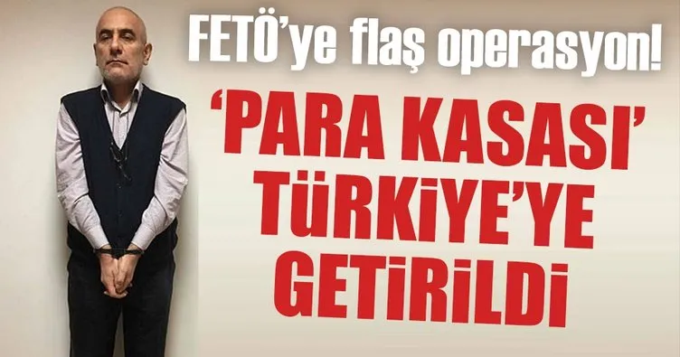 FETÖ’nün para kasası Türkiye’ye getirildi