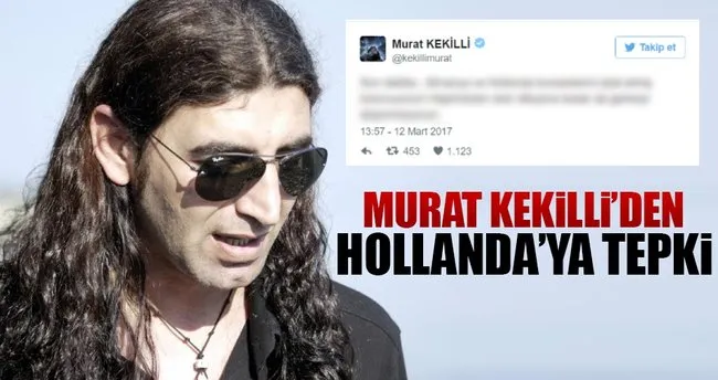 Murat Kekilli’den Hollanda tepkisi