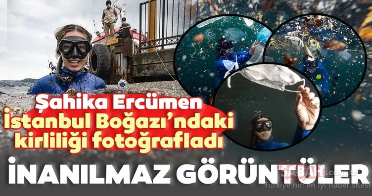 Şahika Ercümen İstanbul Boğazı’ndaki kirliliği fotoğrafladı...