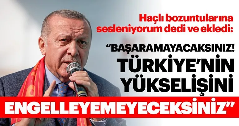 Son dakika! Başkan Erdoğan: Haçlı bozuntularına sesleniyorum, başaramayacaksınız, bu ülkeye diz çöktüremeyeceksiniz