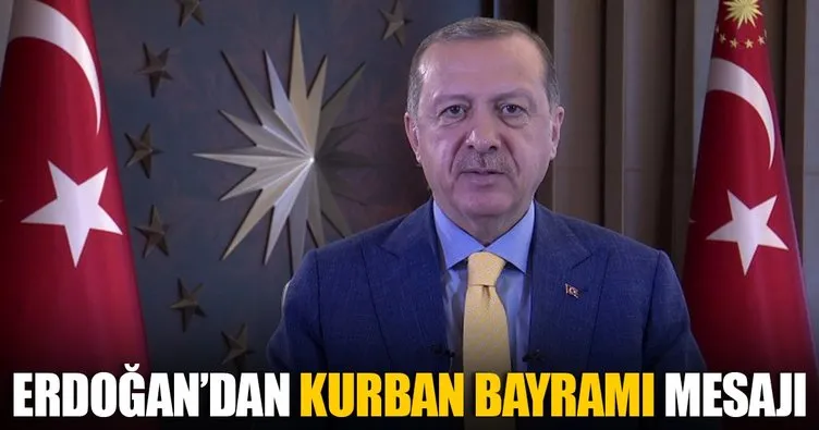 Cumhurbaşkanı Erdoğan’dan Kurban Bayramı mesajı