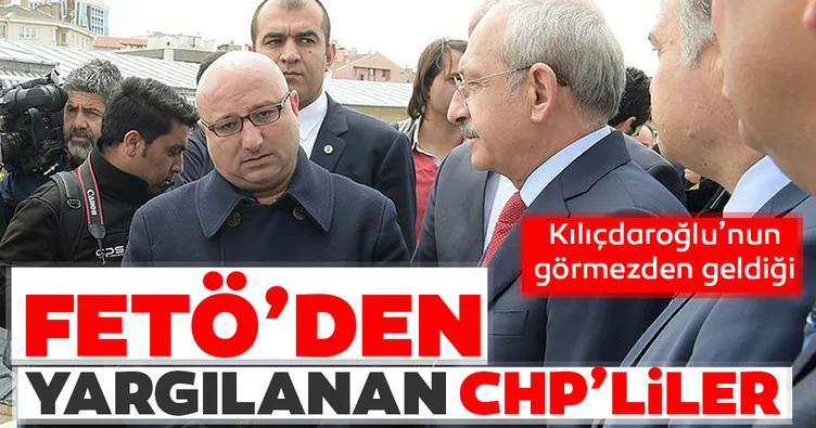 İşte Kılıçdaroğlu’nun görmezden geldiği FETÖ’den yargılanan CHP’liler