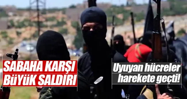 DEAŞ’ın uyuyan hücreleri harekete geçti