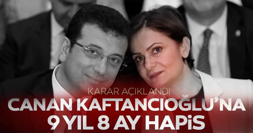Son dakika haberi: Canan Kaftancıoğlu'na 9 yıl hapis cezası