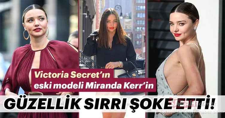 Miranda Kerr’in güzellik sırrı şoke etti!