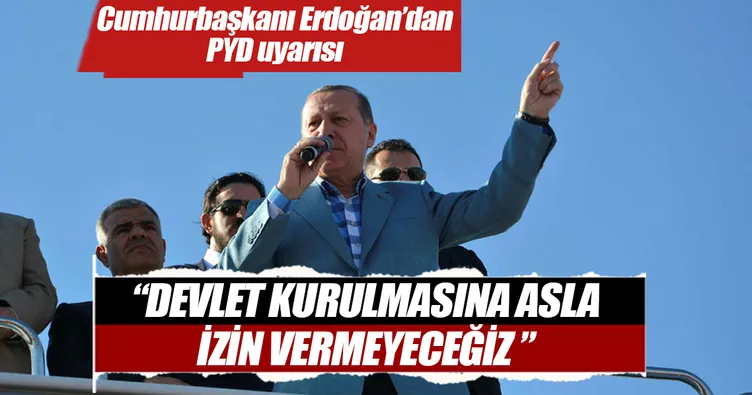 Cumhurbaşkanı Erdoğan: Kuzey Suriye’de bir devlet kurulmasına asla müsaade etmeyeceğiz