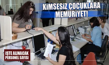 Kimsesiz çocuklara memuriyet yolu açıldı!