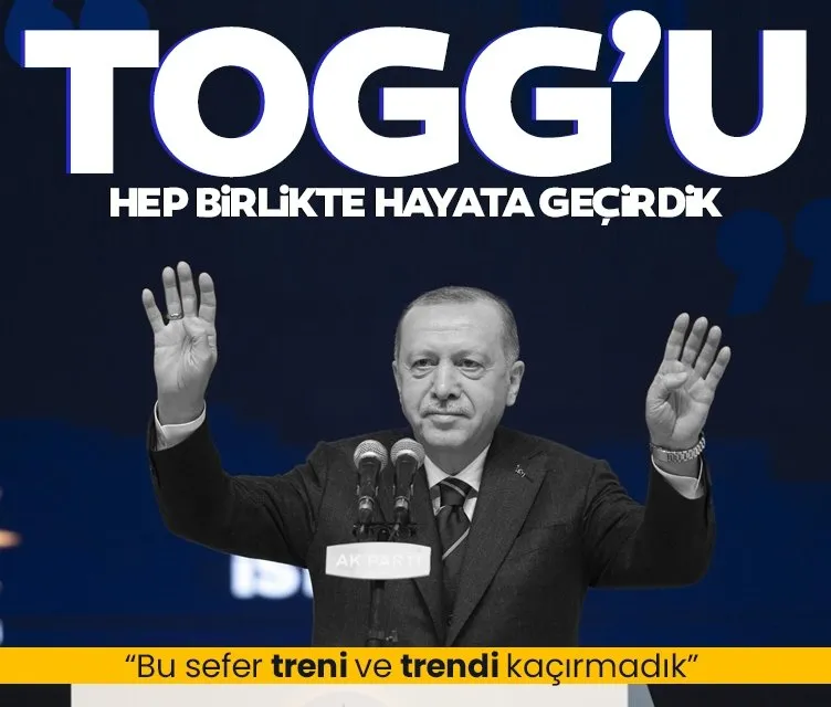 Başkan Erdoğan: Togg’u hep birlikte hayata geçirdik!