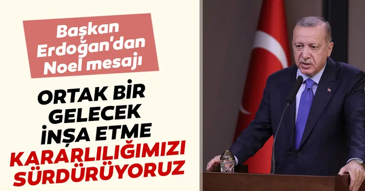 Başkan Erdoğan’dan Noel mesajı