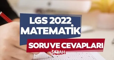 LGS 2022 MATEMATİK SORU VE CEVAP KİTAPÇIĞI İÇİN TIKLA! MEB 2022 LGS matematik soruları ve cevapları yayınladı!