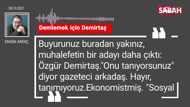 Engin Ardıç | Demlemek için Demirtaş