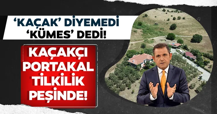Kaçakçı Fatih Portakal tilkilik peşinde