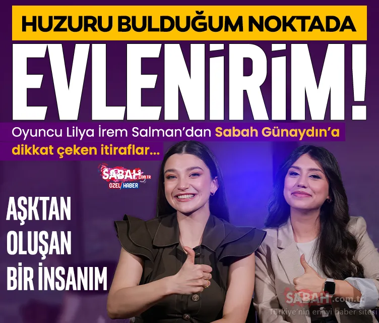 Lilya İrem Salman’dan itiraflar: Aşktan oluşan bir insanım, huzuru bulduğum noktada evlenirim!