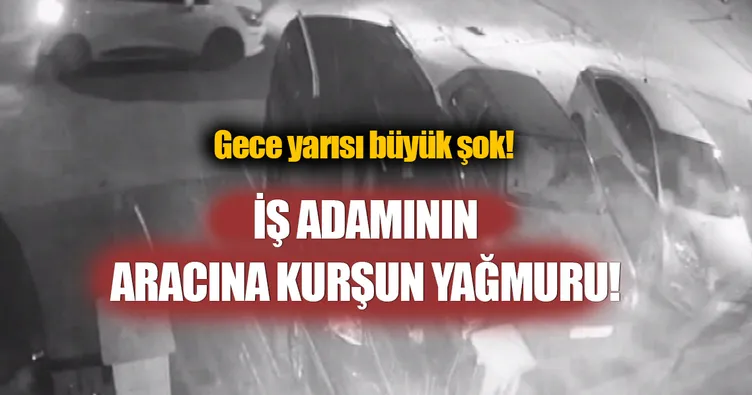 İş adamının aracına kurşun yağmuru