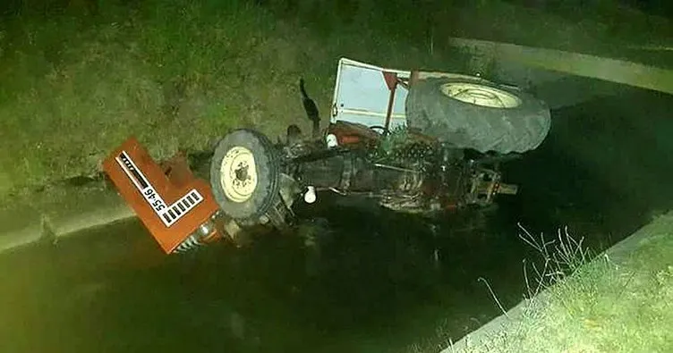 Sulama kanalına düşen traktörün, sürücüsü öldü