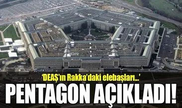 Pentagon’dan DEAŞ’ın Rakka’daki elebaşları hakkında flaş açıklama!