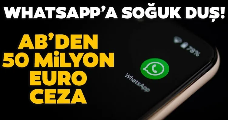 Bomba son dakika WhatsApp haberi! 50 milyon Euro para cezasına çarptırılabilir