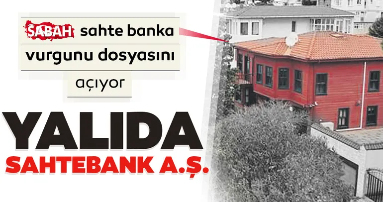Yalıda SahteBank A.Ş.