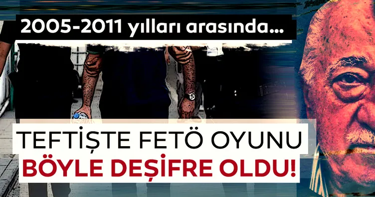 Teftişte FETÖ oyunu deşifre oldu