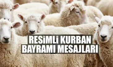 Resimli Kurban Bayramı mesajları! Sevdiklerinize En güzel resimli mesajlar
