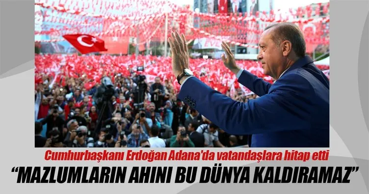 Cumhurbaşkanı Erdoğan: Mazlumların ahını bu dünya kaldıramaz