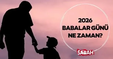 BABALAR GÜNÜ İÇİN GERİ SAYIM BAŞLADI! 2026 Babalar Günü ne zaman, hangi güne denk geliyor?