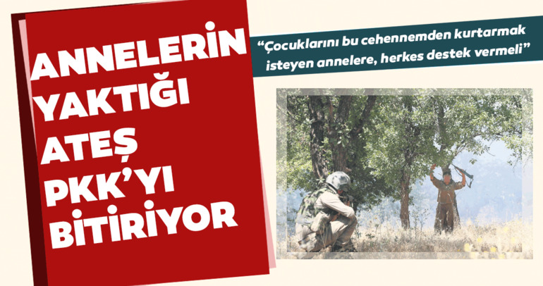 Annelerin yaktığı ateş PKK’yı bitiriyor