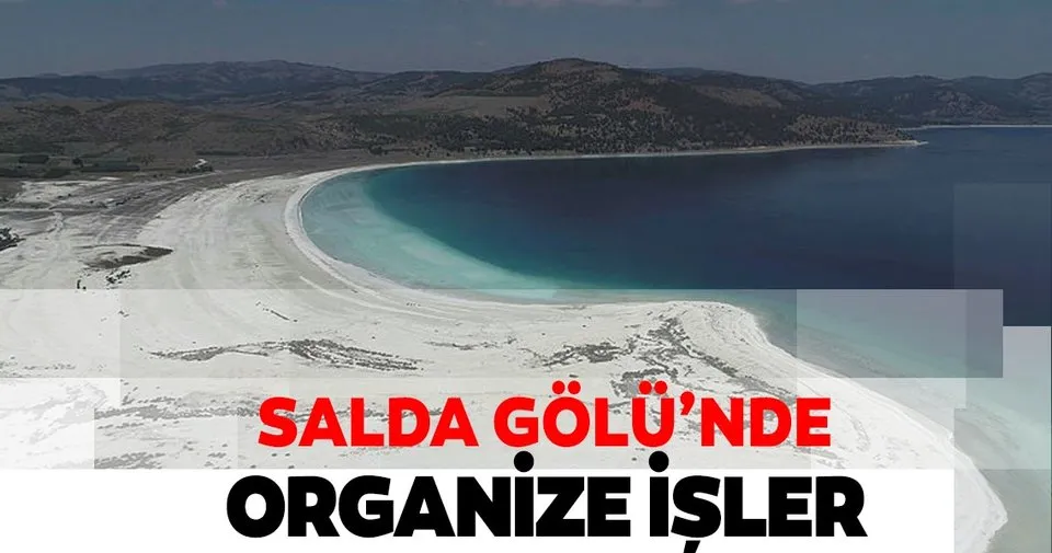 Salda Gölü’nde organize işler Son Dakika Haberler