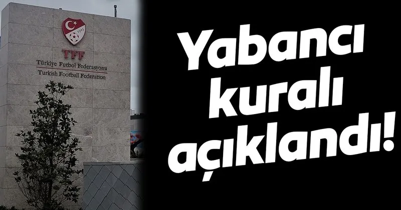 tff yeni yabanci kuralini acikladi