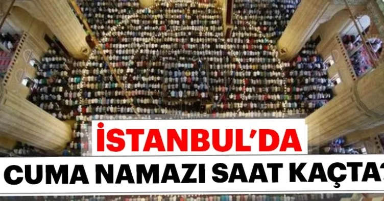Istanbul Da Cuma Namazi Saat Kacta Istanbul Namaz Vakitleri Sayfa 4 En Son Haber