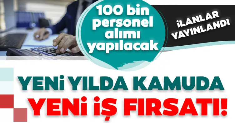 SON DAKİKA HABER! 100 bin kamu personel alımı yapılacak: Yeni yılda kamuda yeni iş fırsatı! Binlerce memur alımı için ilan yayınlandı