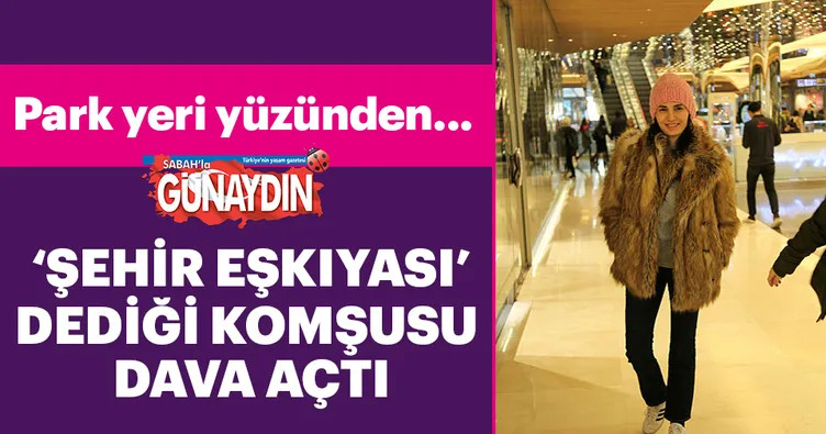 ‘Şehir eşkıyası’ dediği komşusu Başak Sayan’a dava açtı