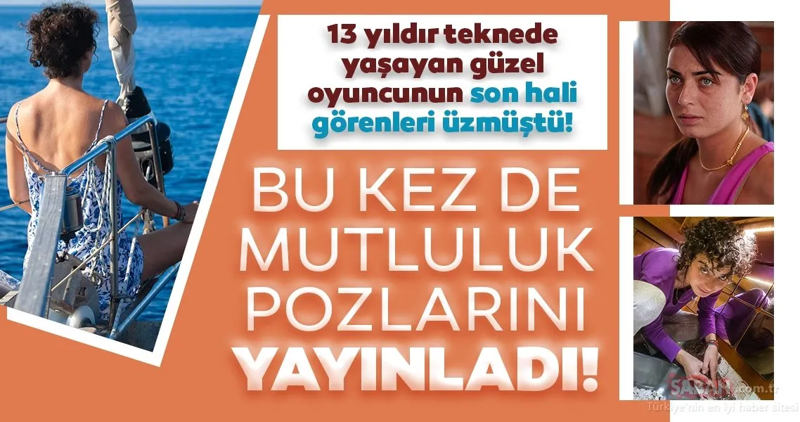 13 yıldır teknede yaşayan Aynalı Tahir�in yıldızı Yeşim Büber�in son