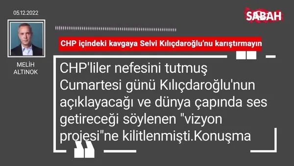Melih Altınok | CHP içindeki kavgaya Selvi Kılıçdaroğlu'nu karıştırmayın