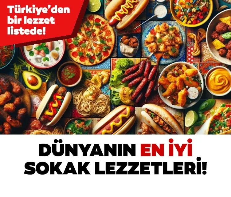 Dünyanın en iyi 20 sokak lezzeti listesine Türkiye'den bir lezzet dahil oldu! İşte bu yılın en iyileri