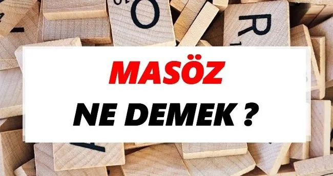 Masöz Ne Demek? TDK’ya Göre Masöz Sözlük Anlamı Nedir?