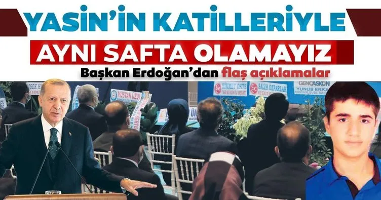 Başkan Erdoğan: Yasin Börü’nün katilleriyle aynı safta olmayız