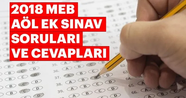 aol ek sinav sorulari ve cevaplari yayimlandi 2018 aol acik lise ek sinav sonuclari ne zaman aciklanacak meb sorgulama son dakika haberler