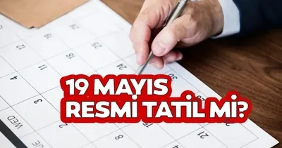 19 MAYIS tatil mi, hangi güne denk geliyor, kurumlar kapalı mı olacak? 18 MAYIS VE 19 MAYIS TATİL DURUMU