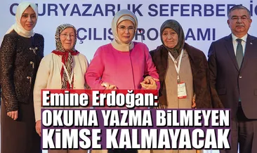 Emine Erdoğan: Okuma yazma bilmeyen kimse kalmayacak
