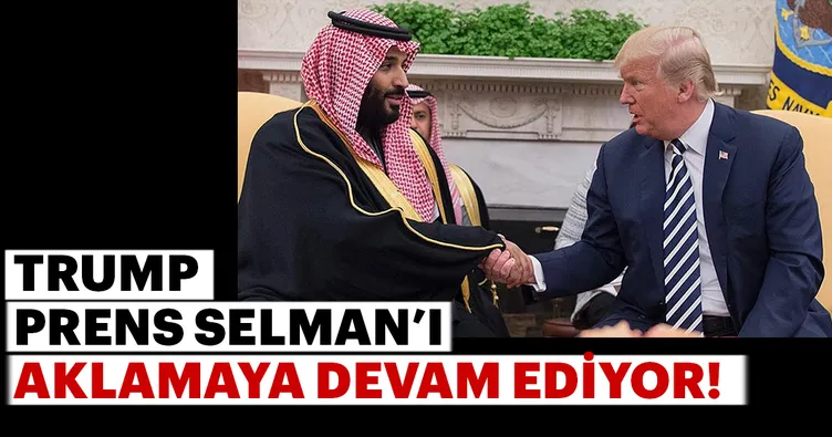 Trump Selman’ı aklama devam ediyor