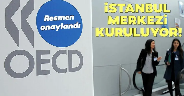 OECD İstanbul Merkezi Kurulmasına İlişkin Mutabakat Zaptı onaylandı