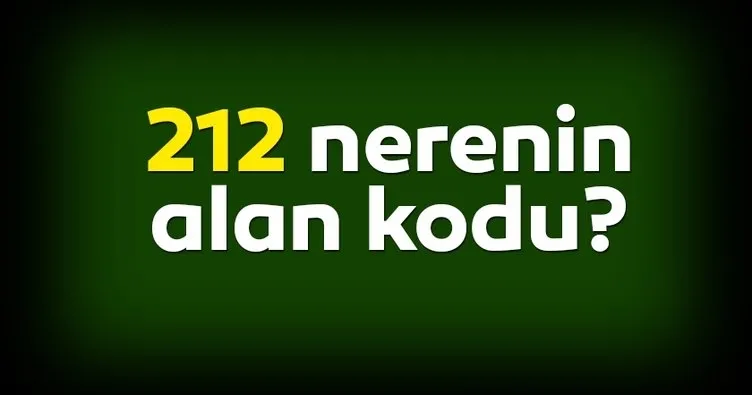0212 Nerenin Alan Kodu? 0212 Alan Telefon Kodu Neresi?